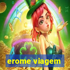 erome viagem